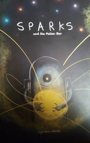 Sparks and the Fallen Star by Lyndon White