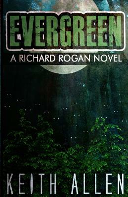 Evergreen: A Richard Rogan Novel by Keith Allen