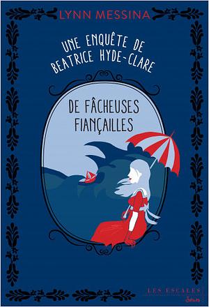 De Fâcheuses Fiançailles by Lynn Messina