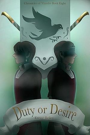 Duty or Desire by Eressë, Eressë Belley