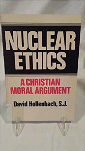 Nuclear Ethics: A Christian Moral Argument by David Hollenbach