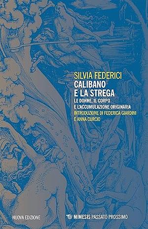 Calibano e la strega: Le donne, il corpo e l'accumulazione originaria by Silvia Federici