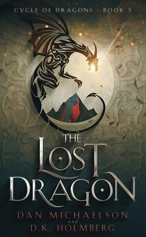 The Lost Dragon by Dan Michaelson, D.K. Holmberg