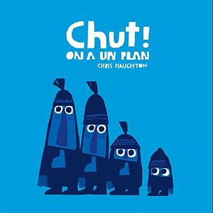 Chut ! On a un plan by Chris Haughton