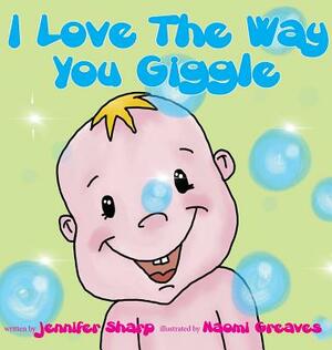 I love the way you giggle by Jennifer Sharp