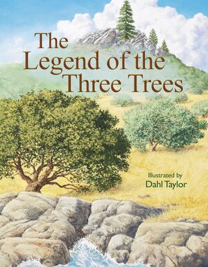 The Legend of the Three Trees: The Classic Story of Following Your Dreams by Catherine McCafferty