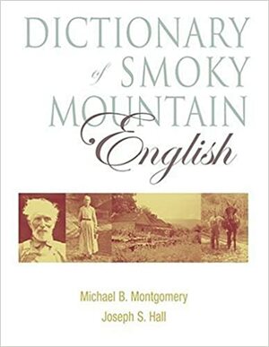 Dictionary Of Smoky Mountain English by Michael B. Montgomery
