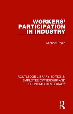 Workers' Participation in Industry by Michael Poole