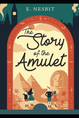 The Story of the Amulet Annoted by E. Nesbit