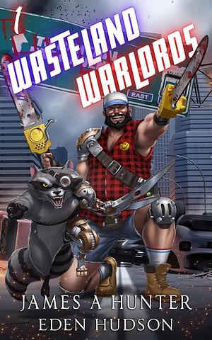 Wasteland Warlords 1 by James Hunter, eden Hudson