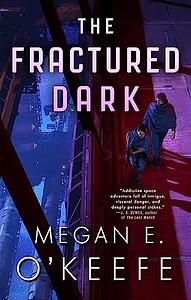 The Fractured Dark by Megan E. O'Keefe