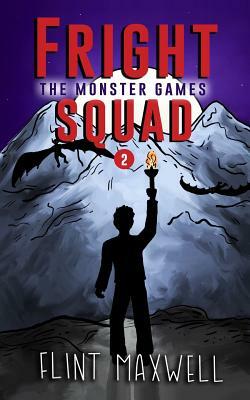 Fright Squad 2: The Monster Games by Flint Maxwell