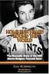 The Home Run Heard 'Round The World: The Dramatic Story Of The 1951 Giants Dodgers Pennant Race by Ray Robinson