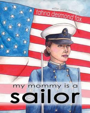 My Mommy Is a Sailor by Tahna Desmond Fox