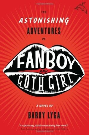 The Astonishing Adventures of Fanboy and Goth Girl by Barry Lyga