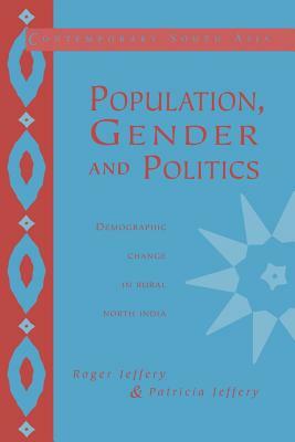 Population, Gender and Politics: Demographic Change in Rural North India by Roger Jeffery, Patricia Jeffery