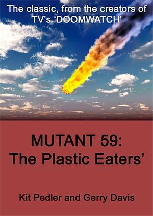 Mutant 59: The Plastic Eater by Gerry Davis, Kit Pedler