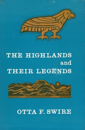 The Highlands and Their Legends by Otta F. Swire