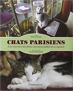 Chats parisiens by Olivia Snaije, Olivia Snaije, Nadia Benchallal