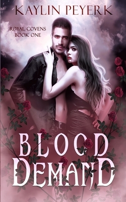 Blood Demand: A Reverse Harem Paranormal Romance by Kaylin Peyerk