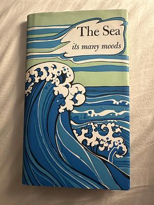 The Sea: Its Many Moods by Louise Bachelder, Pat Stewart