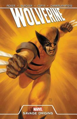 Wolverine: Savage Origins by Ben Acker