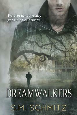 Dreamwalkers: A paranormal psychological suspense by S. M. Schmitz