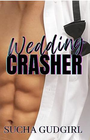 Wedding Crasher by Sucha Gudgirl