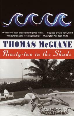 Ninety-Two in the Shade by Thomas McGuane