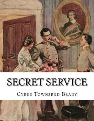 Secret Service by Cyrus Townsend Brady