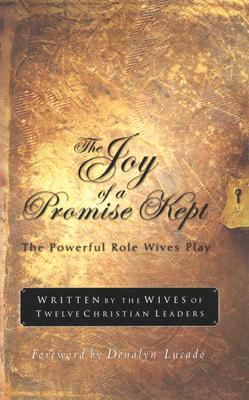 The Joy of a Promise Kept: The Powerful Role Wives Play by Denalyn Lucado