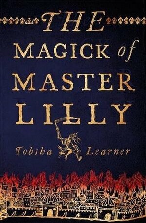 The Magick of Master Lilly by Tobsha Learner