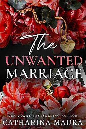 The Unwanted Marriage by Catharina Maura