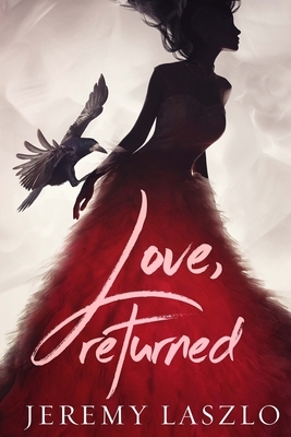 Love, Returned by Jeremy Laszlo