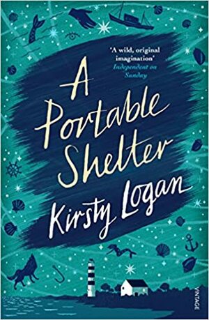 A Portable Shelter by Kirsty Logan
