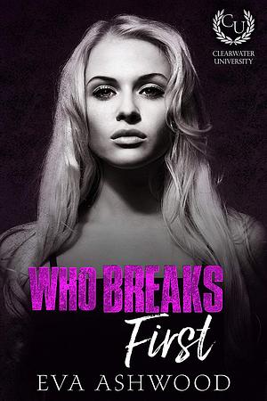 Who Breaks First by Eva Ashwood