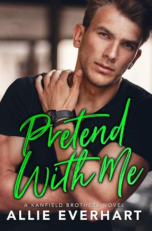 Pretend with Me by Allie Everhart, Allie Everhart