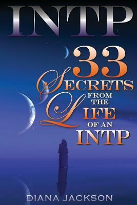 Intp: 33 Secrets From The Life of an INTP by Diana Jackson