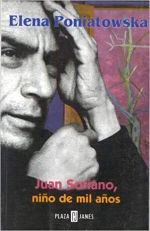 Juan Soriano, niño de mil años by Elena Poniatowska