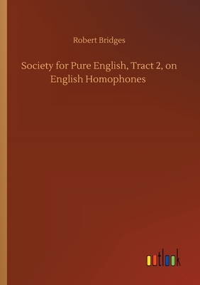 Society for Pure English, Tract 2, on English Homophones by Robert Bridges