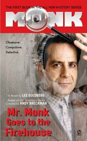 Mr. Monk Goes to the Firehouse by Andy Breckman, Lee Goldberg