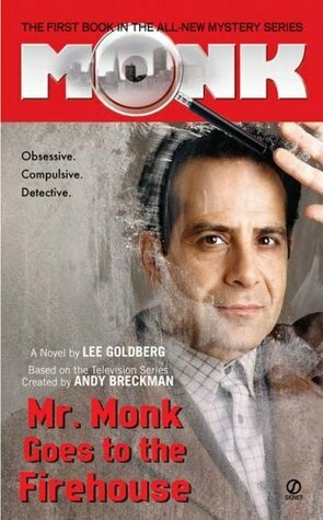 Mr. Monk Goes to the Firehouse by Lee Goldberg, Andy Breckman