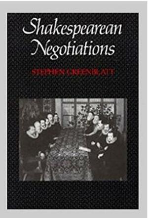 Shakespearean Negotiations by Stephen Greenblatt