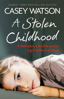 A Stolen Childhood by Casey Watson