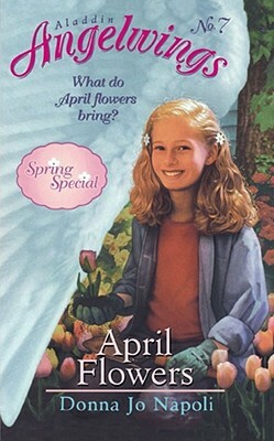April Flowers: (Spring Special) by Donna Jo Napoli