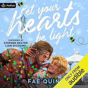 Let Your Hearts Be Light by Fae Quin