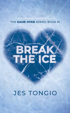 Break the Ice: A Heartwarming Hockey Romance by Jes Tongio