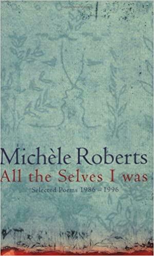 All The Selves I Was by Michèle Roberts