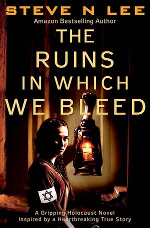 The Ruins In Which We Bleed by Steve N. Lee