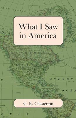 What I Saw in America by G.K. Chesterton